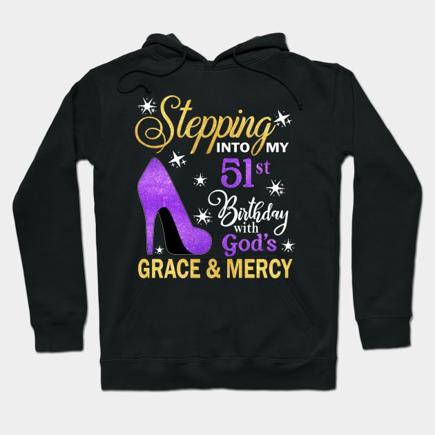 Stepping Into My 51st Birthday With God's Grace & Mercy Bday Hoodie by MaxACarter